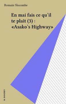en mai fais ce qu'il te plait (3) : asako's highway (ebook)-romain slocombe-9782402347013