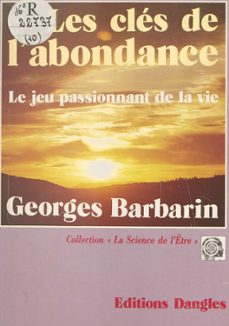 les cles de l'abondance : le jeu passionnant de la vie (ebook)-georges barbarin-9782402370813