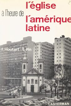 l'eglise a l'heure de l'amerique latine (ebook)-françois houtart-emile pin-9782403064513