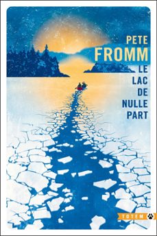 le lac de nulle part (ebook)-pete fromm-9782404020013