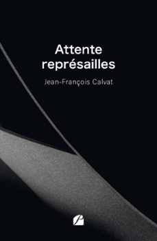 attente represailles (ebook)-jean-françois calvat-9782754777513
