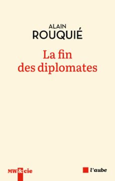 la fin des diplomates (ebook)-alain rouquie-9782815968713