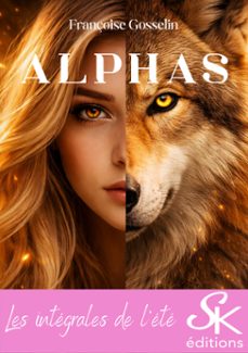 alphas - l'intégrale-françoise gosselin-9782819108313
