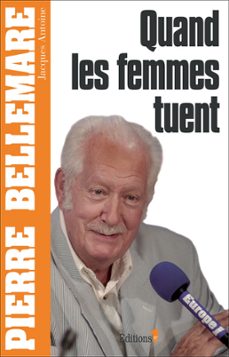 quand les femmes tuent (ebook)-pierre bellemare-jacques antoine-9782846123013