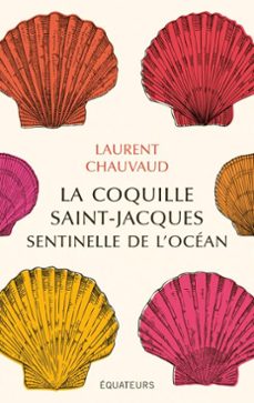 la coquille saint-jacques : sentinelle de locean (ebook)-laurent chauvaud-9782849906613