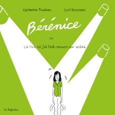 bérénice la fois où j’ai failli mourir sur scène-catherine trudeau-9782897146313