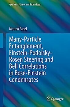 many-particle entanglement, einstein-podolsky-rosen steering and bell correlations in bose-einstein condensates-matteo fadel-9783030854713