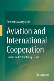 aviation and international cooperation: human and public policy issues-ruwantissa abeyratne-9783319170213