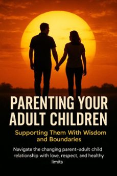 parenting your adult children: supporting them with wisdom and boundaries (ebook)-naomi clarke-9783565121113