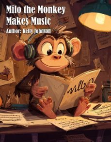 milo the monkey makes music (ebook)-kelly johnson-kelly johnson-9783692285313