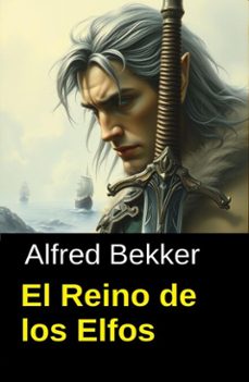 el reino de los elfos (ebook)-alfred bekker-9783745245813