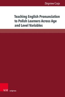 teaching english pronunciation to polish learners across age and level variables (ebook)-zbigniew czaja-9783847019213