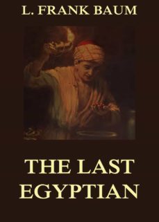 the last egyptian - a romance of the nile (ebook)-l. frank baum-9783849643713
