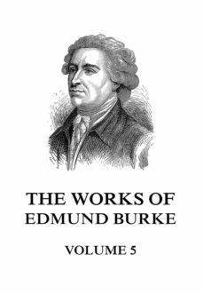 the works of edmund burke volume 5 (ebook)-edmund burke-9783849651213