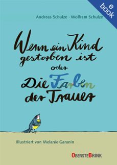 wenn ein kind gestorben ist oder die farben der trauer (ebook)-andreas schulze-wolfram schulze-9783963047213