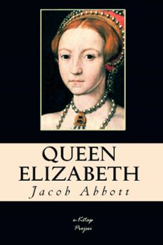 queen elizabeth (ebook)-jacob abbott-jacob abbott-9786059496513