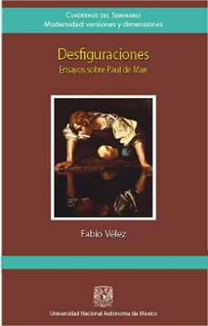 desfiguraciones. ensayos sobre paul de man (ebook)-fabio vélez-9786073069113