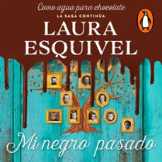 mi negro pasado-laura esquivel-9786073160513