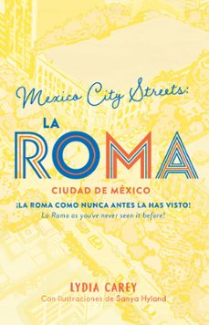mexico city streets: la roma (ebook)-lydia carey-sanya hayland-9786073173513