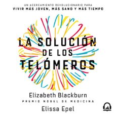 la solucion de los telomeros (audiolibro)-elizabeth blackburn-elissa epel-9786073178013