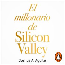 el millonario de silicon valley (audiolibro)-joshua a. aguilar-9786073180313