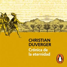 cronica de la eternidad (vida de hernan cortes 2) (audiolibro)-christian duverger-9786073823913