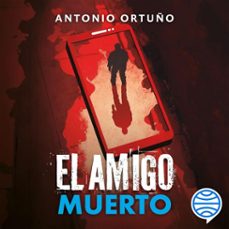 el amigo muerto (audiolibro)-antonio ortuño-9786073935913