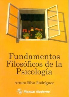 fundamentos filosoficos de la psicologia-arturo silva rodriguez-9786074481013