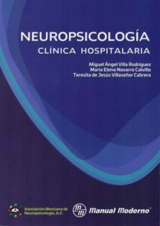neuropsicologia clinica hospitalaria-miguel angel villa rodriguez-maria elena navarro calvillo-9786074485813