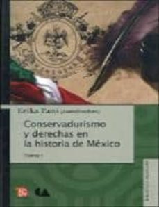 conservadurismo y derechas en la historia de mexico (tomo i)-erika pani-9786074552713