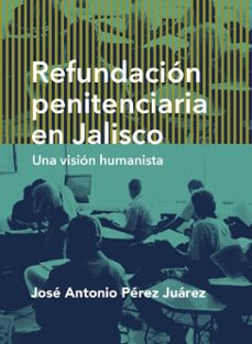 refundacion penitenciaria en jalisco (ebook)-josé antonio pérez juárez-9786075813813