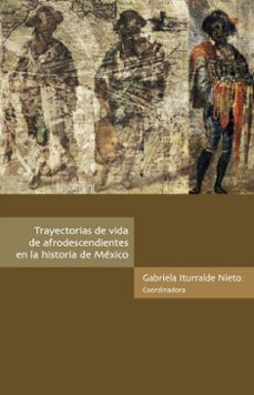 trayectorias de vida de afrodescendientes en la historia de mexico (ebook)-9786075921013
