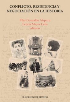 conflicto, resistencia y negociación en la historia (ebook)-pilar gonzalbo aizpuru-9786076281413