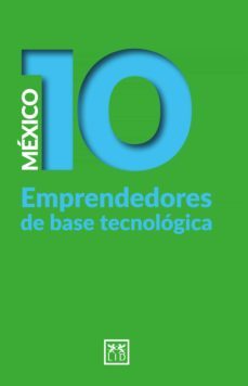mexico 10 emprendedores de base tecnologica (ebook)-9786078704613