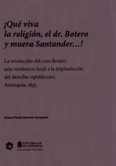 ¡que viva la religion, el dr, botero y muera santander...! (ebook)-diana paola herrera arroyave-9786289637113