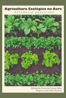 agricultura ecologica no acre (ebook)-sebastião elviro araújo neto; regina lúcia félix de ferreira-9786501219813