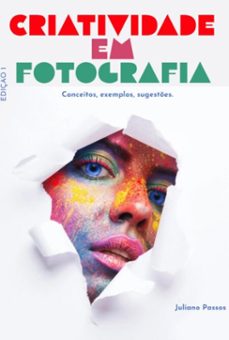 criatividade em fotografia (ebook)-juliano costa da passos-9786501477213