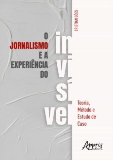 o jornalismo e a experiencia do invisivel (ebook)-cristian goés-9786525018713