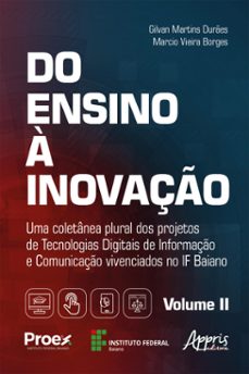 do ensino à inovação: uma coletânea plural dos projetos de tecnologias digitais de informação e comunicação vivenciados no if baiano – volume ii (ebook)-gilvan martins durães-marcio vieira borges-9786525029313