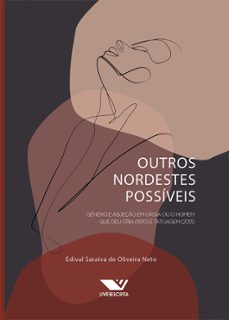 outros nordestes possiveis: genero e abjeço em orgia ou o homem que deu cria (1970) e tatuagem (2013) (ebook)-edival saraiva de oliveira neto-9786525055213