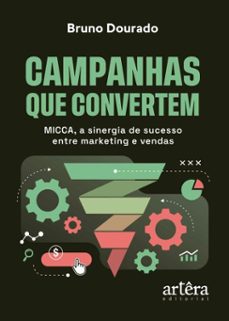 campanhas que convertem: micca, promovendo a sinergia de sucesso entre marketing e vendas (ebook)-bruno dourado-9786525087313