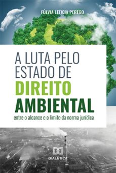 a luta pelo estado de direito ambiental (ebook)-fúlvia leticia perego-9786525250113