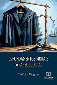 os fundamentos morais do papel judicial (ebook)-vinícius faggion-9786527003113