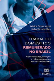 trabalho domestico remunerado no brasil (ebook)-carlos henrique horn-cristina pereira vieceli-9786527012313