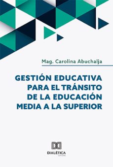 gestion educativa para el transito de la educacion media a la superior (ebook)-carolina abuchalja-9786527017813