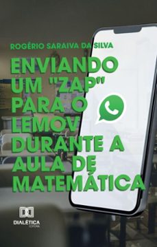 enviando um "zap" para o lemov durante a aula de matematica (ebook)-rogério saraiva da silva-9786527054313
