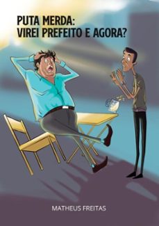 puta merda: virei prefeito e agora? (ebook)-matheus freitas-9786553921313
