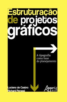 estruturaço de projetos graficos: a tipografia como base do planejamento (ebook)-richard perassi luiz de sousa-luciano patricio souza de castro-9786555239713