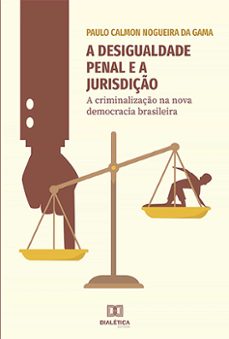 a desigualdade penal e a jurisdiço (ebook)-paulo calmon nogueira da gama-9786558778813