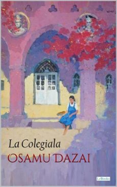 la colegiala y otros cuentos - osamu dazai (ebook)-osamu dazai-9786558948513